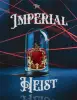 Imperial Heist