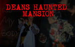Dean's Haunted Mansion
