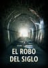 El Robo Del Siglo