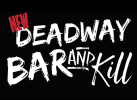 Deadway Bar and Kill