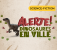 Alerte! Dinosaures En Ville [Alert! Dinosaurs In Town] [Outdoor]