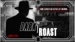 Dark Roast