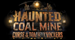 Haunted Coal Mine: Curse of the Tommyknockers