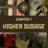 Chapter 7: Higher Dosage