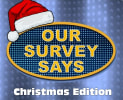 Our Survey Says - Christmas Edition