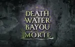 Death Water Bayou: Morte