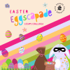 Easter Eggscapade