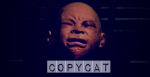 The Copycat [Immersive Experience]