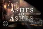 Ashes to Ashes
