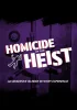Homicide at the Heist