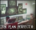 Un Plan Perfecto [A Perfect Plan]