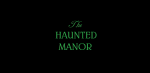 The Haunted Manor