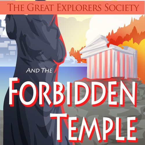 The Great Explorers Society and the Forbidden Temple