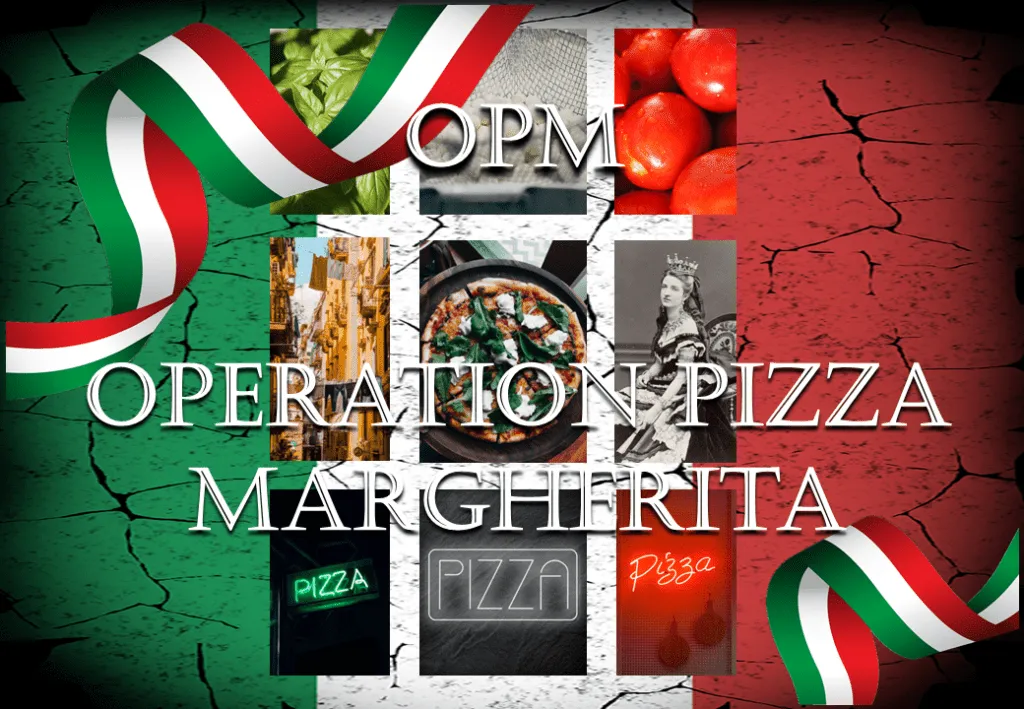 OPM – Operation Pizza Margherita
