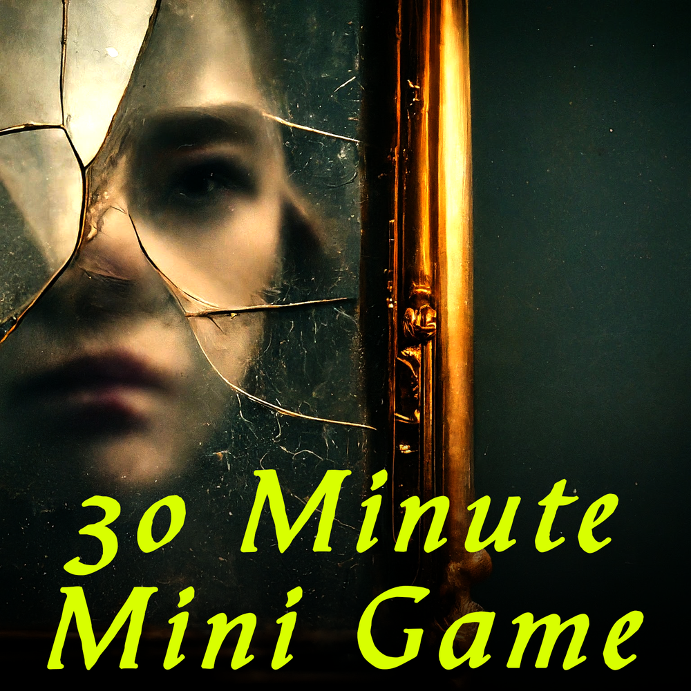 Looking Glass - 30 Minute Mini Game