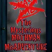 The Mysterious Mothman Misadventure
