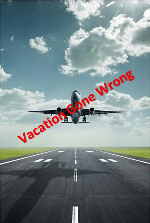 Vacation Gone Wrong