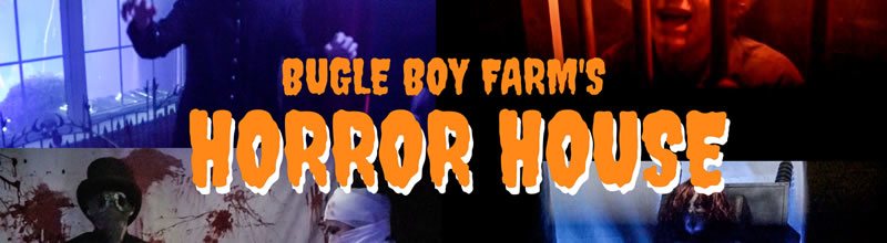 Bugle Boy Farm's Horror House
