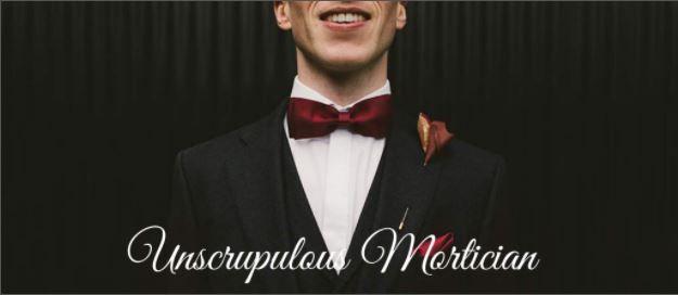 The Unscrupulous Mortician