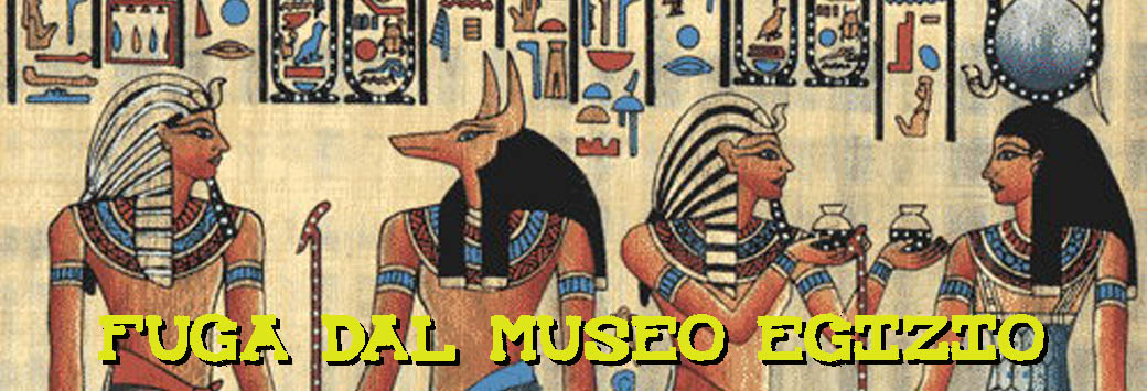 Fuga Museo Egizio [Escape from Egyptian Museum]