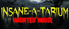 Insane-A-Tarium Haunted House
