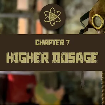 Chapter 7: Higher Dosage