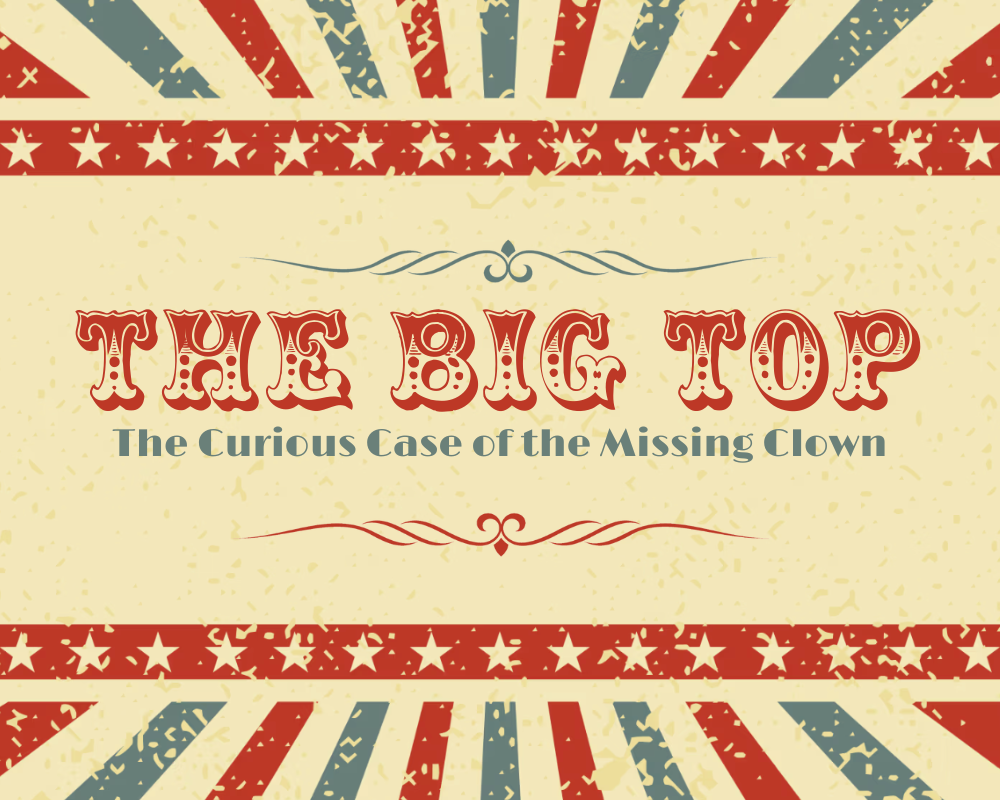 The Big Top: The Curious Case of The Missing Clown