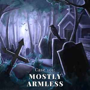 Case 101: Mostly Armless