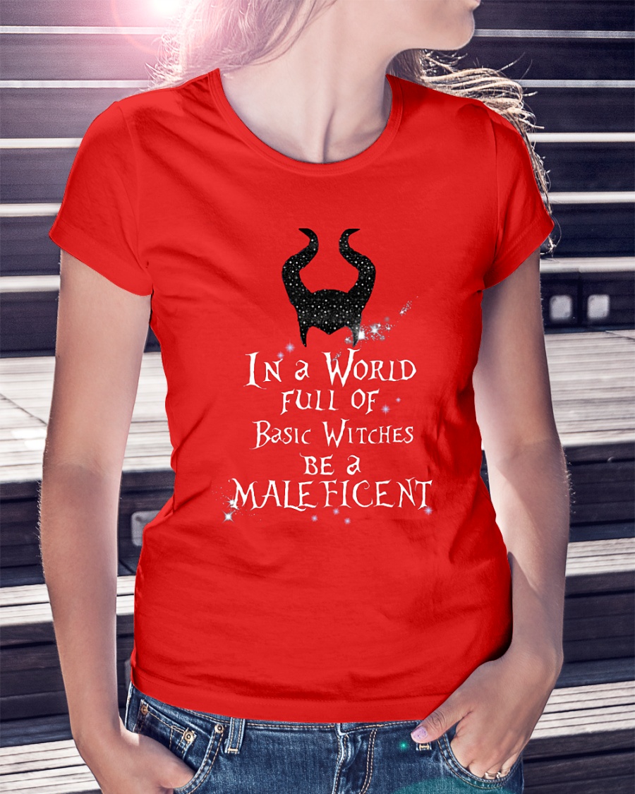 In a world full of basic witches be a Maleficent shirt