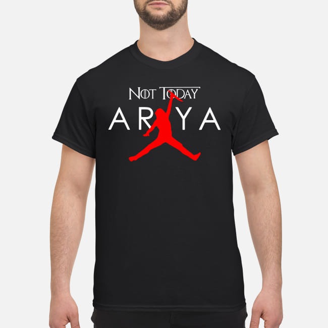 Game of Thrones Arya Stark Air Jordan not today shirt