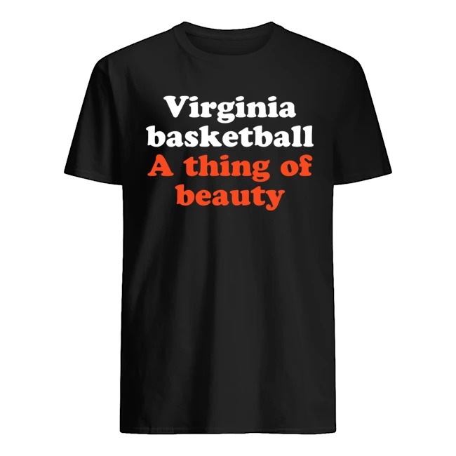 Virginia Basketball A thing of beauty shirt