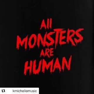 All Monsters Are Human K Michelle Shirt