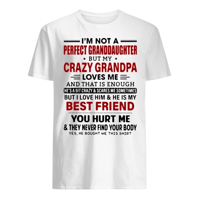 I'm Not A Perfect Granddaughter But My Crazy Grandpa Loves Me Best ...