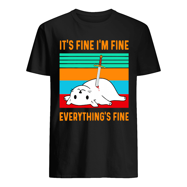im fine its fine tshirt