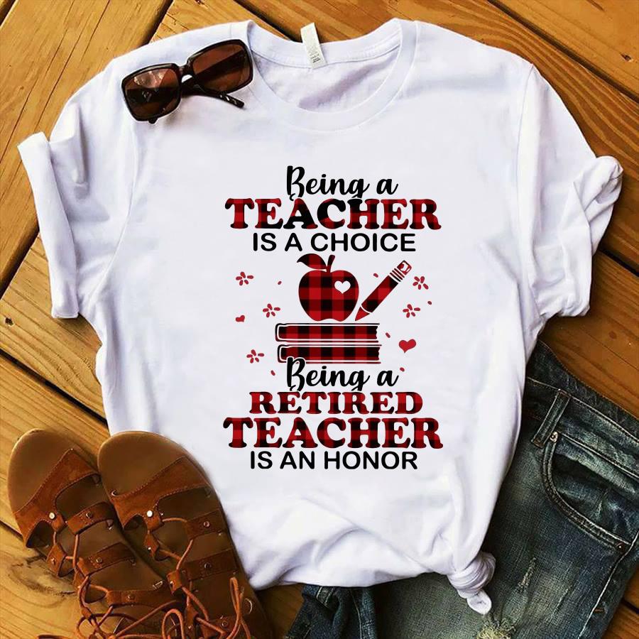 Official Being A Teacher Is A Choice Being A Retired Teacher Is An ...