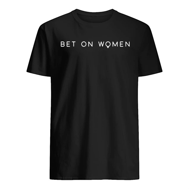 Bet on women shirt