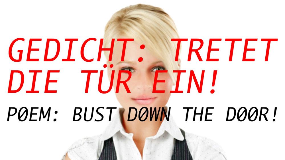 POEM BUST DOWN THE DOOR! / GEDICHT TRETET DIE TÜR EIN! (2022) YOUNG