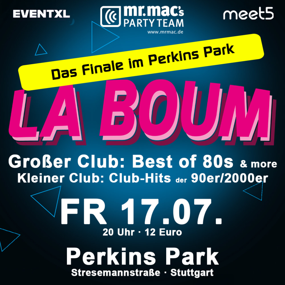 Flyer der finalen LA BOUM im Perkins Park am 17. Juli – ein Event von mr. mac's party team