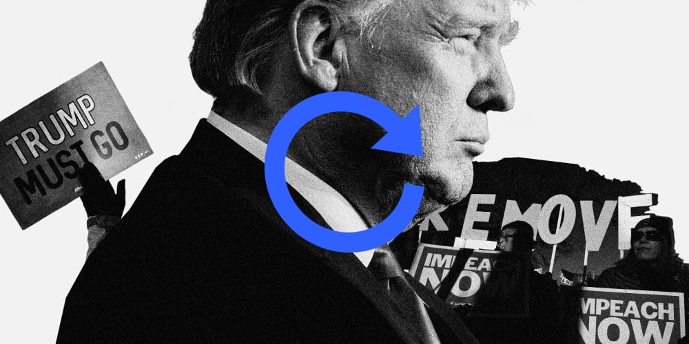 Illustration of Donald Trump with protest signs in the background that read,"Impeach Now", Trump Must Go" and "Remove". There is a blue restart arrow over them.