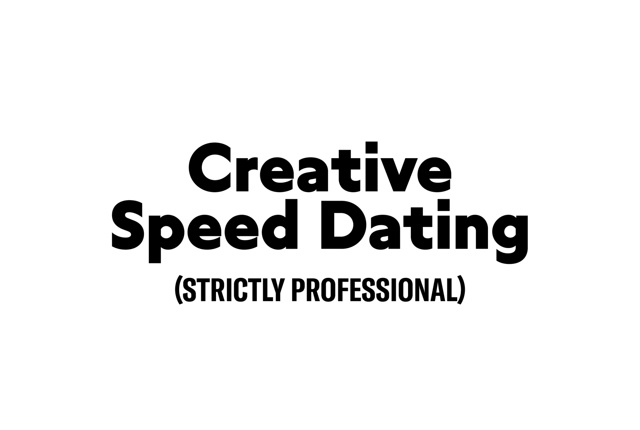 Creative Speed Dating (Strictly Professional)