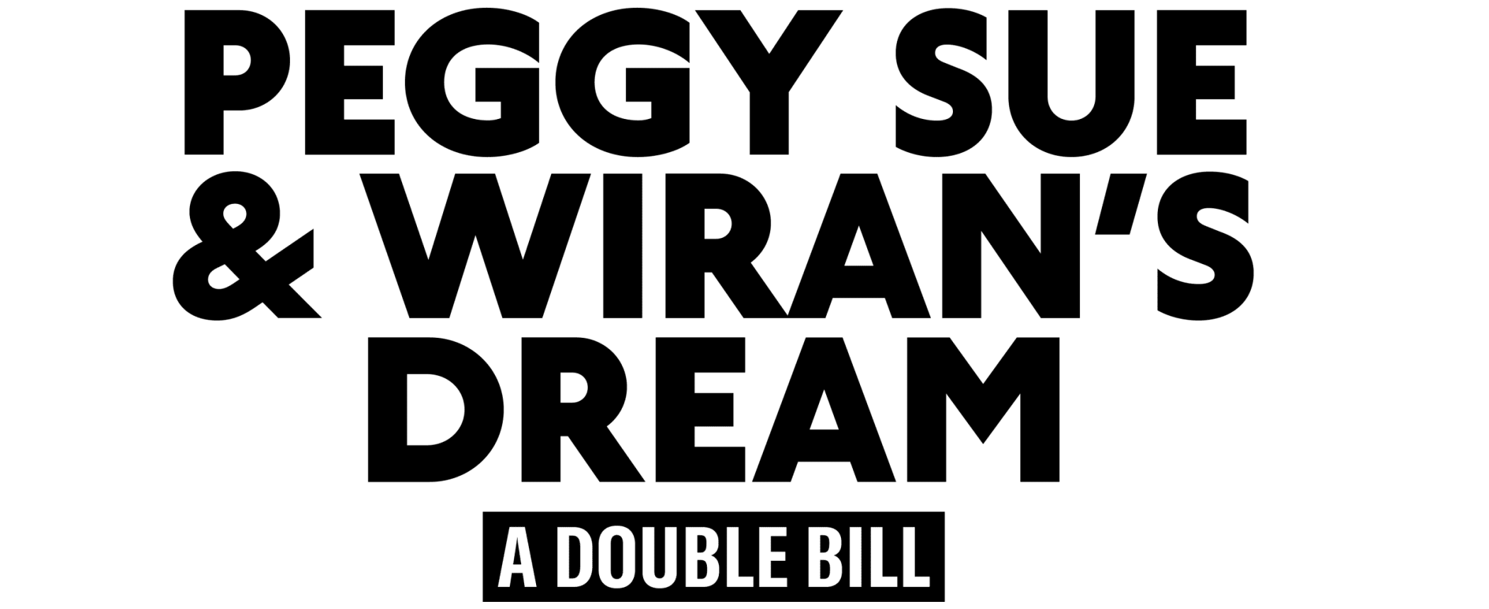 Peggy Sue & Wiran’s Dream – A Double Bill 