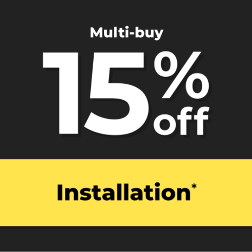 MULTI-BUY 15% OFF INSTALLATION