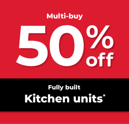 MULTI-BUY 50% OFF FULLY BUILT KITCHEN UNITS