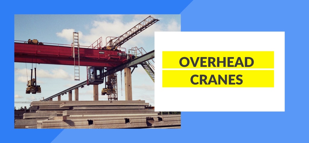 Types of Cranes - Overhead Cranes
