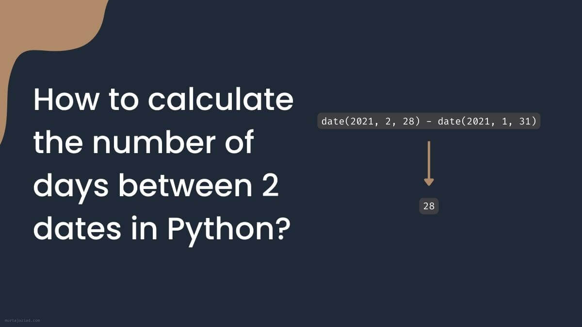 How to calculate the number of days between 2 dates in Python? Murtaja Ziad