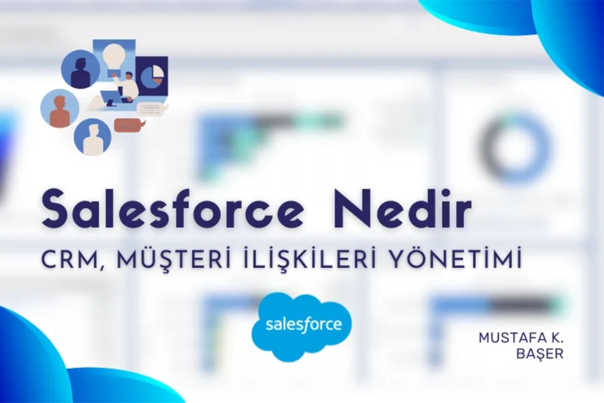 Salesforce Rehberi: Modern İşletmelerin Vazgeçilmez CRM Platformu