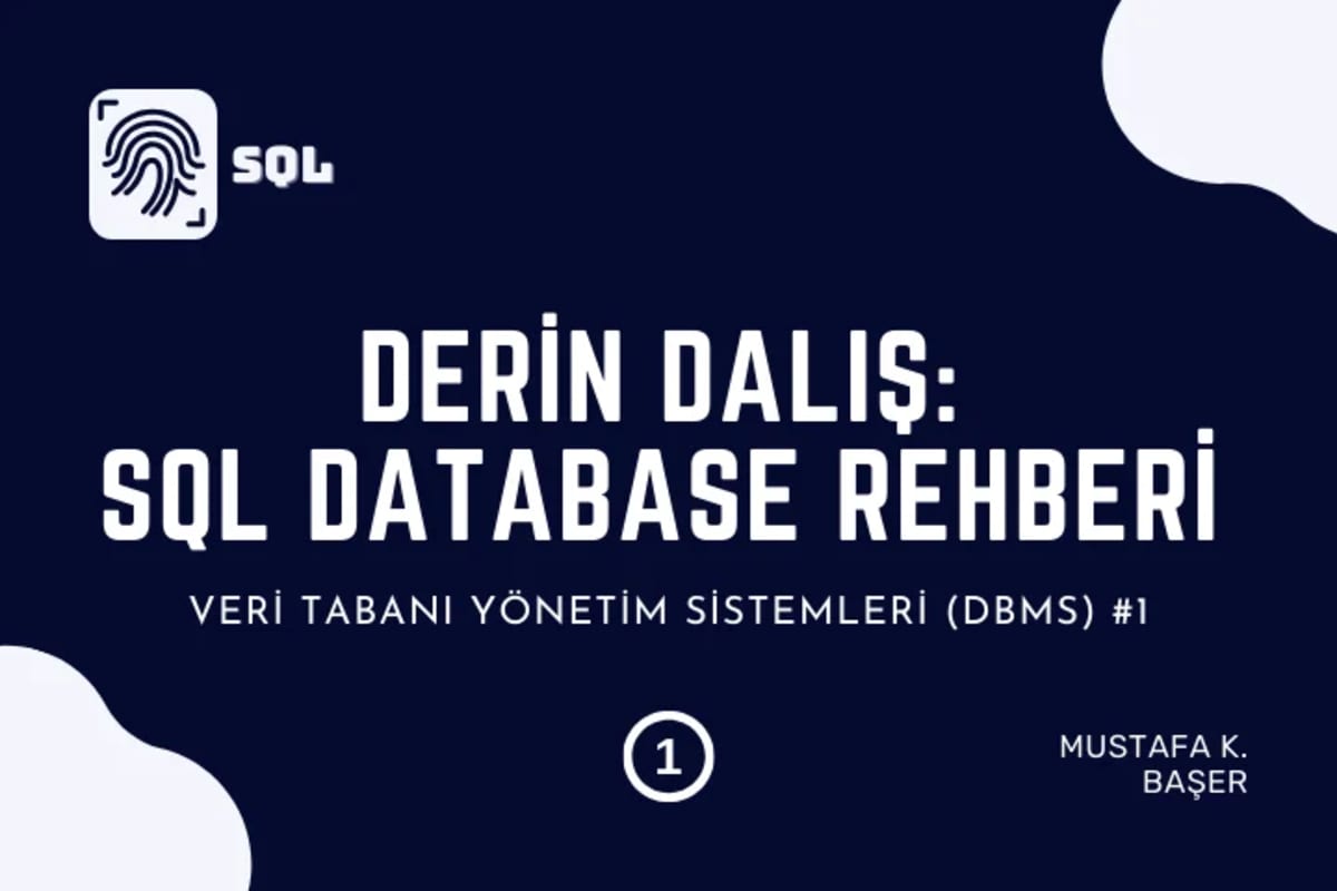 Derin Dalış: SQL ve İlişkisel Veri Tabanı Rehberi