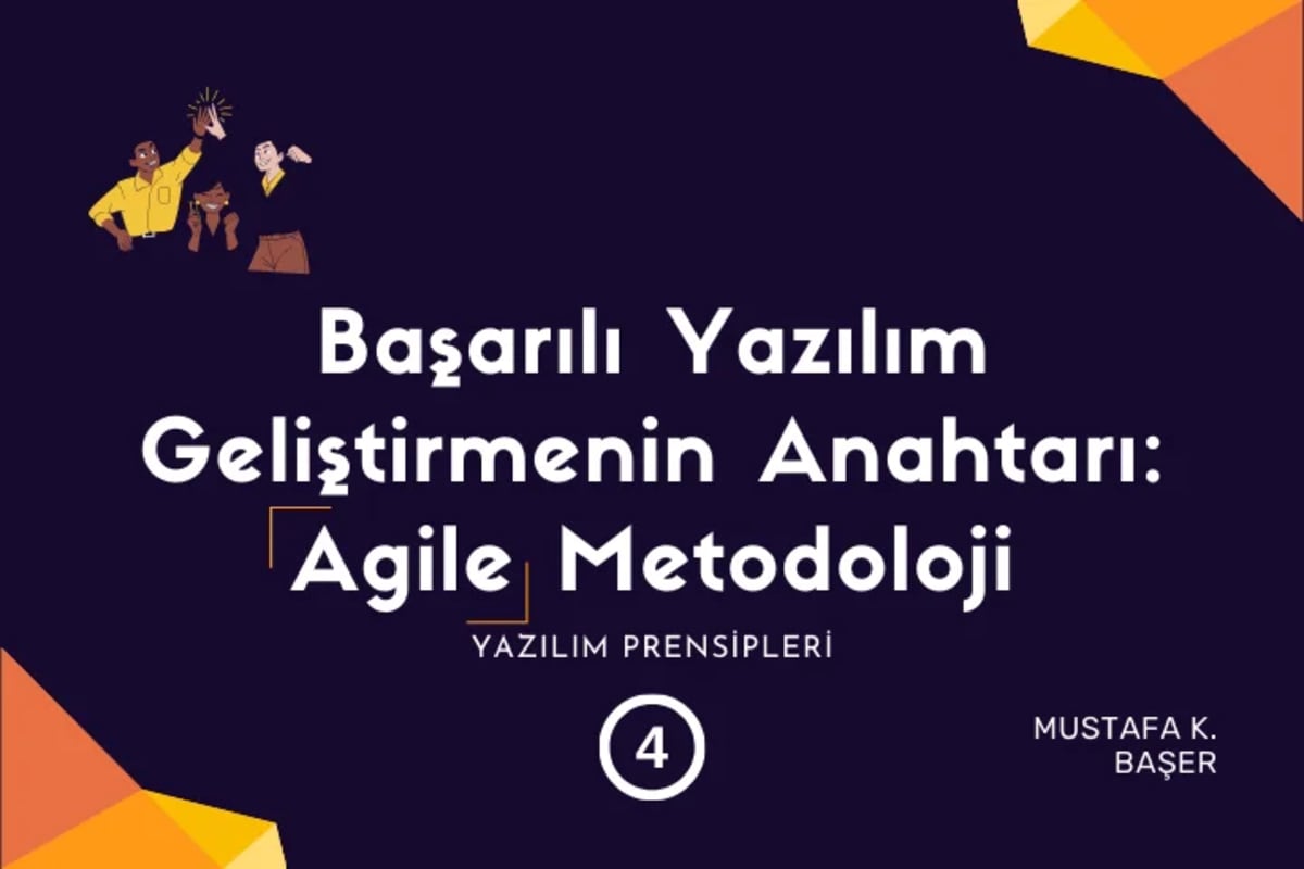 Başarılı Yazılım Geliştirmenin Anahtarı: Agile (Çevik) Metodoloji