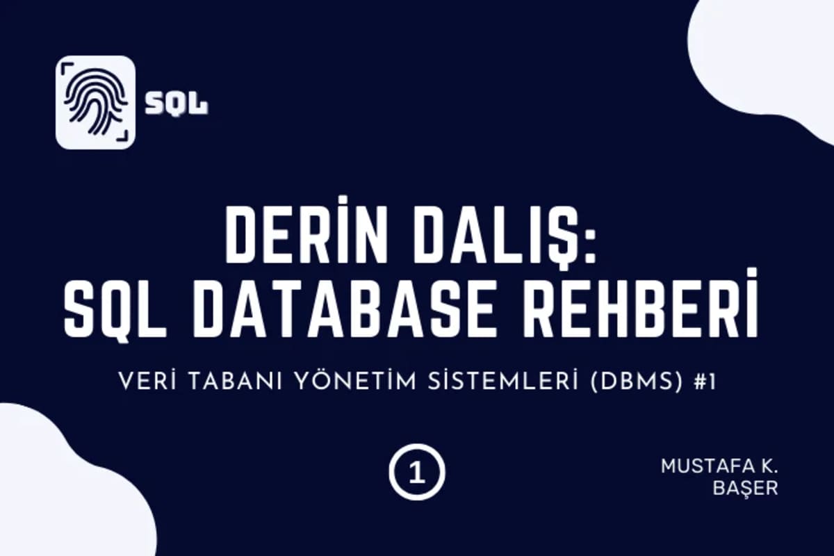 Derin Dalış: SQL ve İlişkisel Veri Tabanı Rehberi