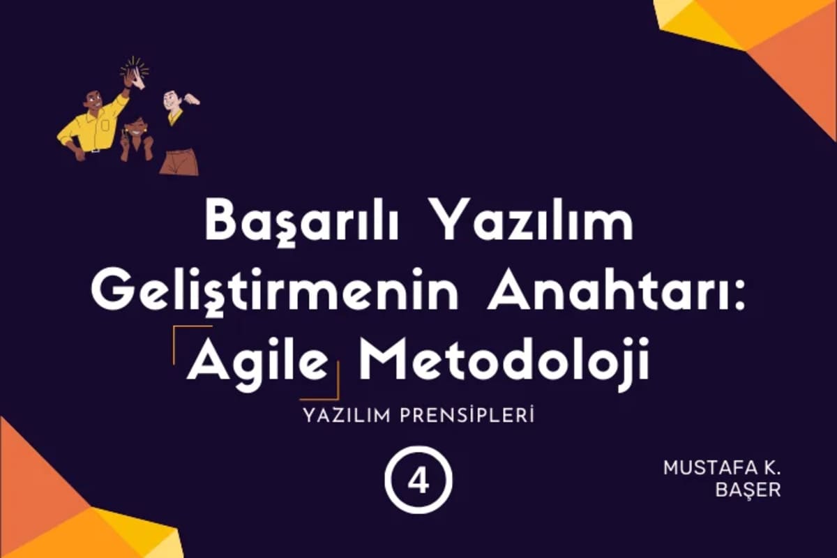 Başarılı Yazılım Geliştirmenin Anahtarı: Agile (Çevik) Metodoloji